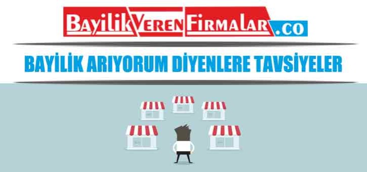 Bayilik Arıyorum Diyenlere Tavsiyeler