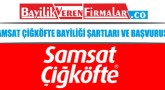 Samsat Çiğköfte Bayiliği Şartları ve Başvurusu