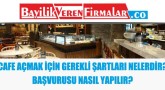 Cafe Açmak İçin Gerekli Şartları Nelerdir? Başvurusu Nasıl Yapılır? (GÜNCELLENDİ)