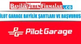 Pilot Garage Bayilik Şartları ve Başvurusu