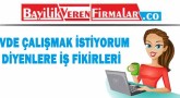 Evde Çalışmak İstiyorum Diyenlere İş Fikirleri 2021