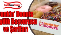 Dunkin’ Donuts Bayilik Başvurusu ve Şartları