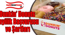 Dunkin’ Donuts Bayilik Başvurusu ve Şartları