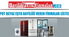Spot Beyaz Eşya Bayiliği Veren Firmalar Listesi