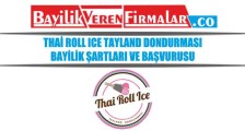 Thai Roll Ice Tayland Dondurması Bayilik Şartları ve Başvurusu