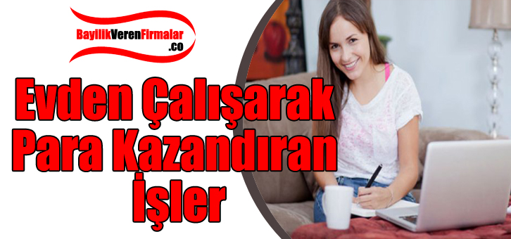 evden çalışarak para kazanmak