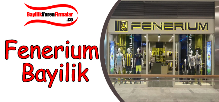 Fenerium bayilik alma şartları