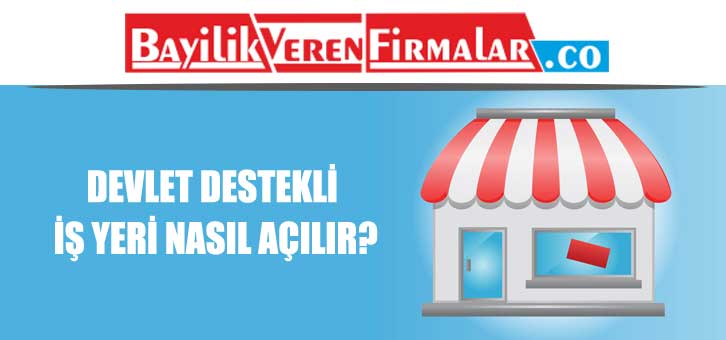 Devlet destekli işyeri açmak