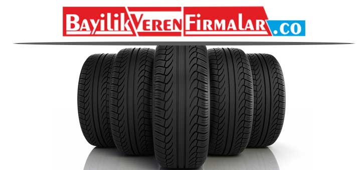 bayilik veren lastik firmaları değerlendirmesi