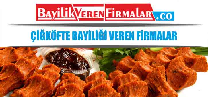 çiğköfte bayiliği veren firmalar